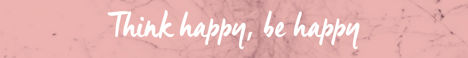 Think happy be happy