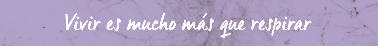 Vivir es más que respirar